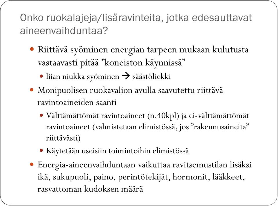 ruokavalion avulla saavutettu riittävä ravintoaineiden saanti Välttämättömät ravintoaineet (n.