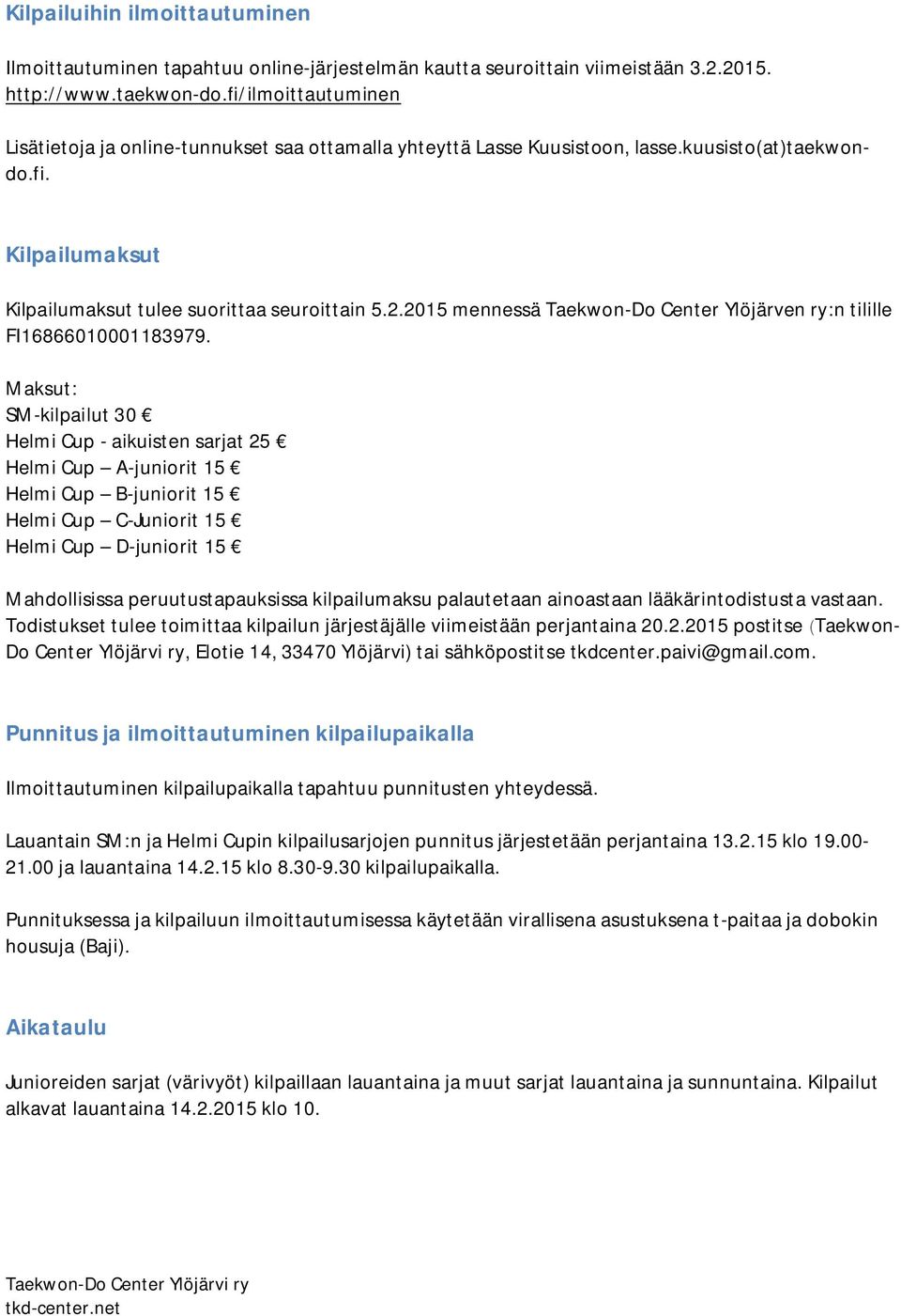 2015 mennessä Taekwon-Do Center Ylöjärven ry:n tilille FI16866010001183979.