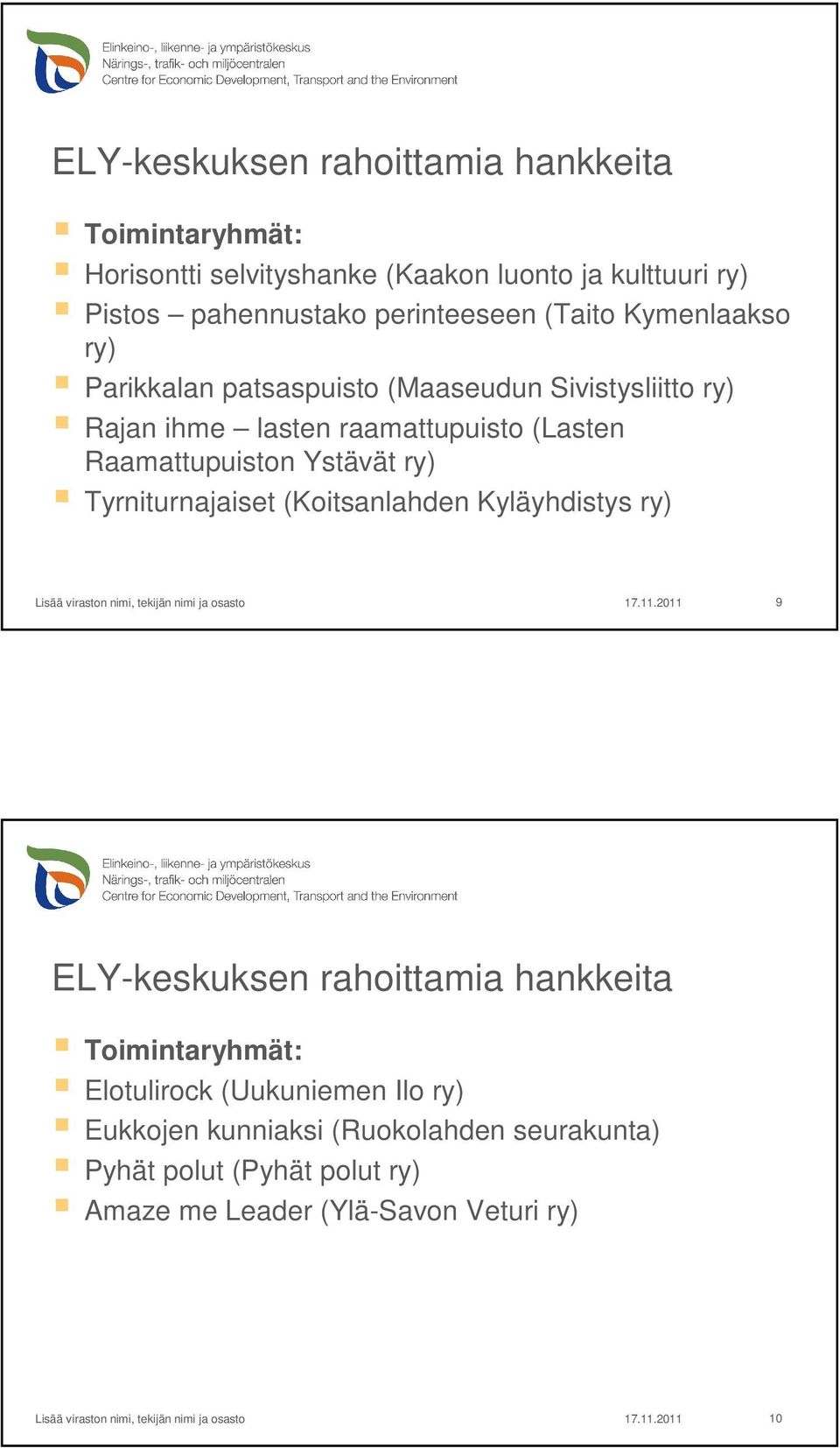 Tyrniturnajaiset (Koitsanlahden Kyläyhdistys ry) Lisää viraston nimi, tekijän nimi ja osasto 17.11.