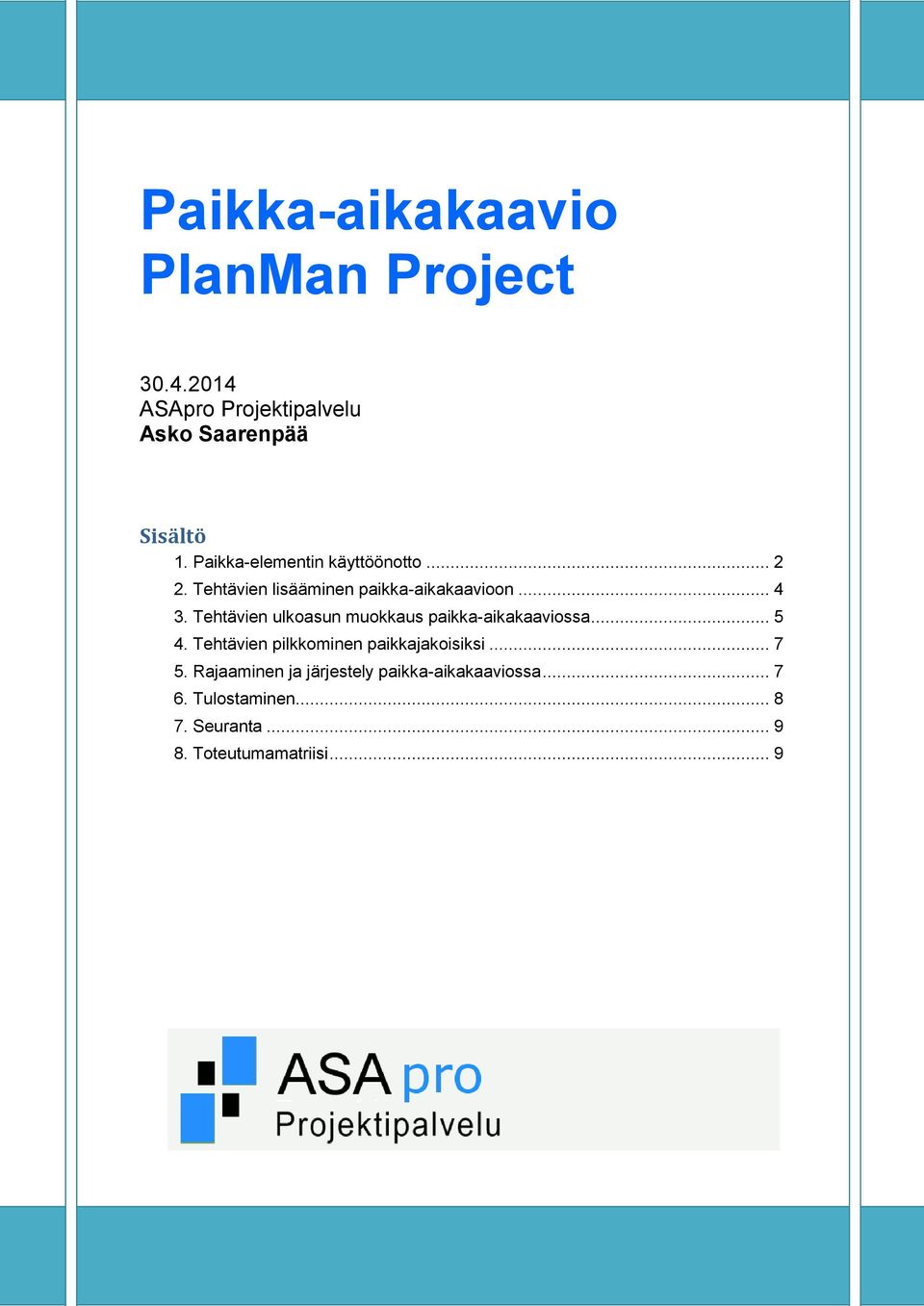 Tehtävien ulkoasun muokkaus paikka-aikakaaviossa... 5 4.