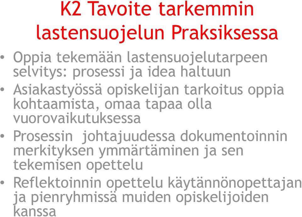 vuorovaikutuksessa Prosessin johtajuudessa dokumentoinnin merkityksen ymmärtäminen ja sen