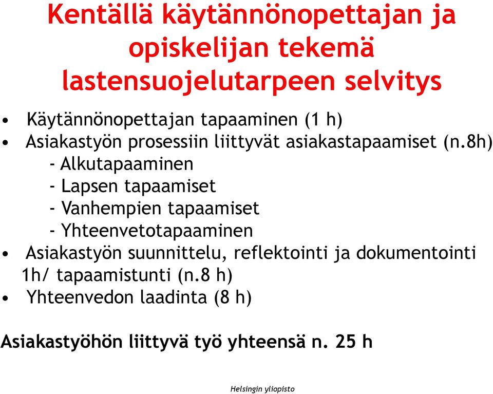 8h) - Alkutapaaminen - Lapsen tapaamiset - Vanhempien tapaamiset - Yhteenvetotapaaminen Asiakastyön