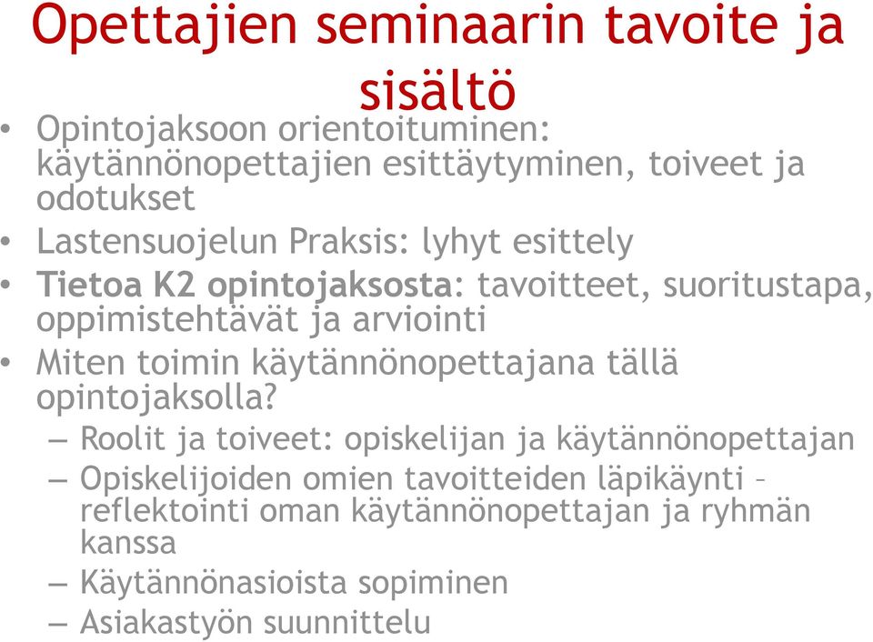 arviointi Miten toimin käytännönopettajana tällä opintojaksolla?