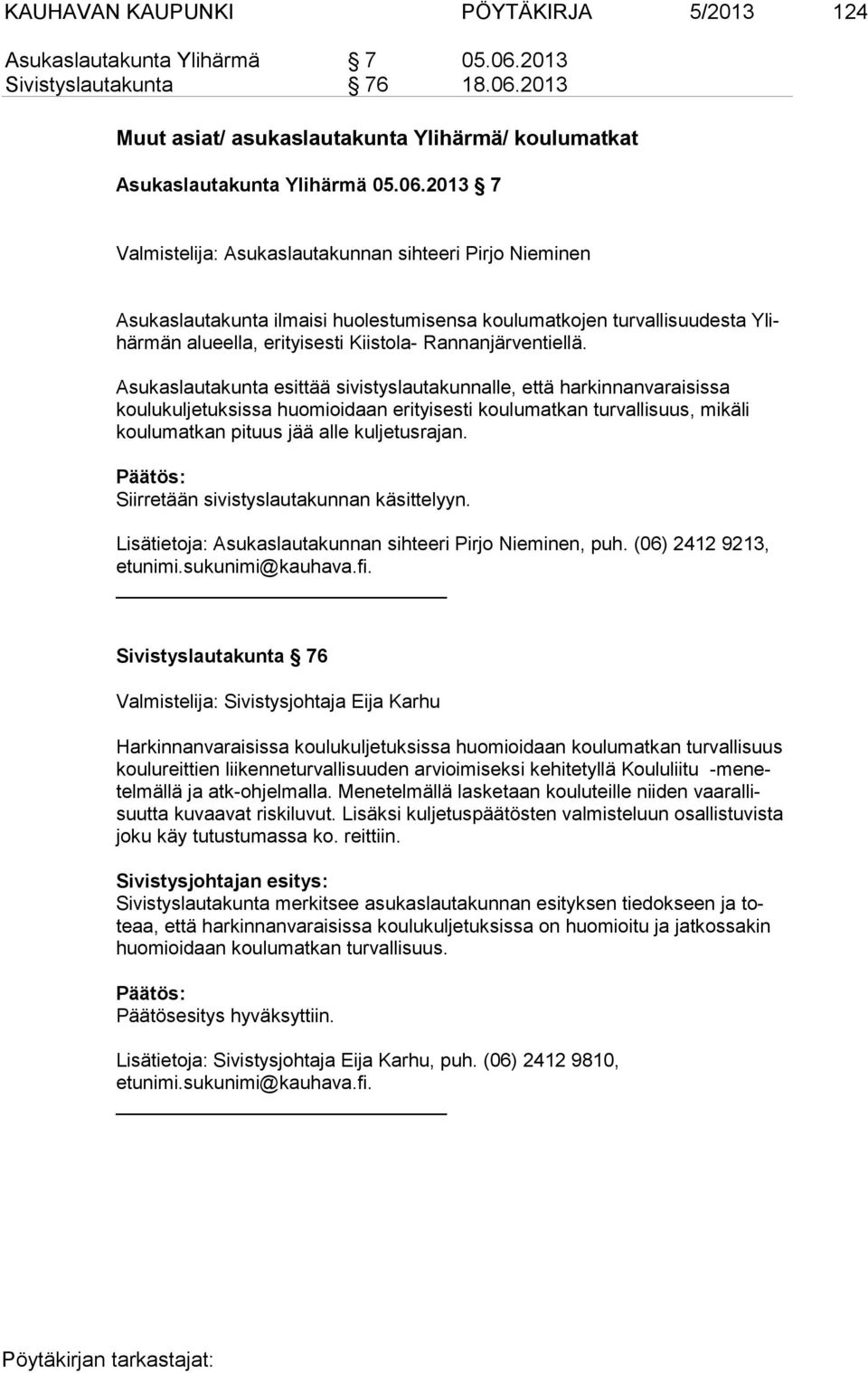 2013 Muut asiat/ asukaslautakunta Ylihärmä/ koulumatkat Asukaslautakunta Ylihärmä 05.06.