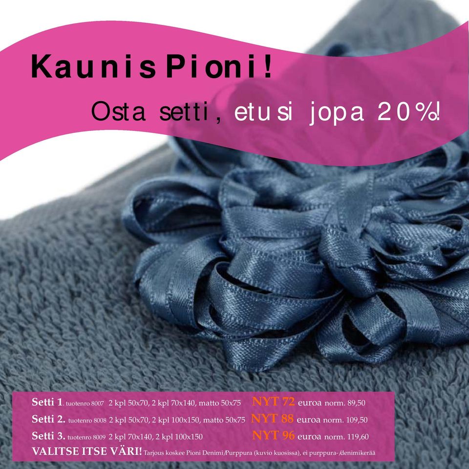 tuotenro 8008 2 kpl 50x70, 2 kpl 100x150, matto 50x75 euroa norm. 109,50 Setti 3.