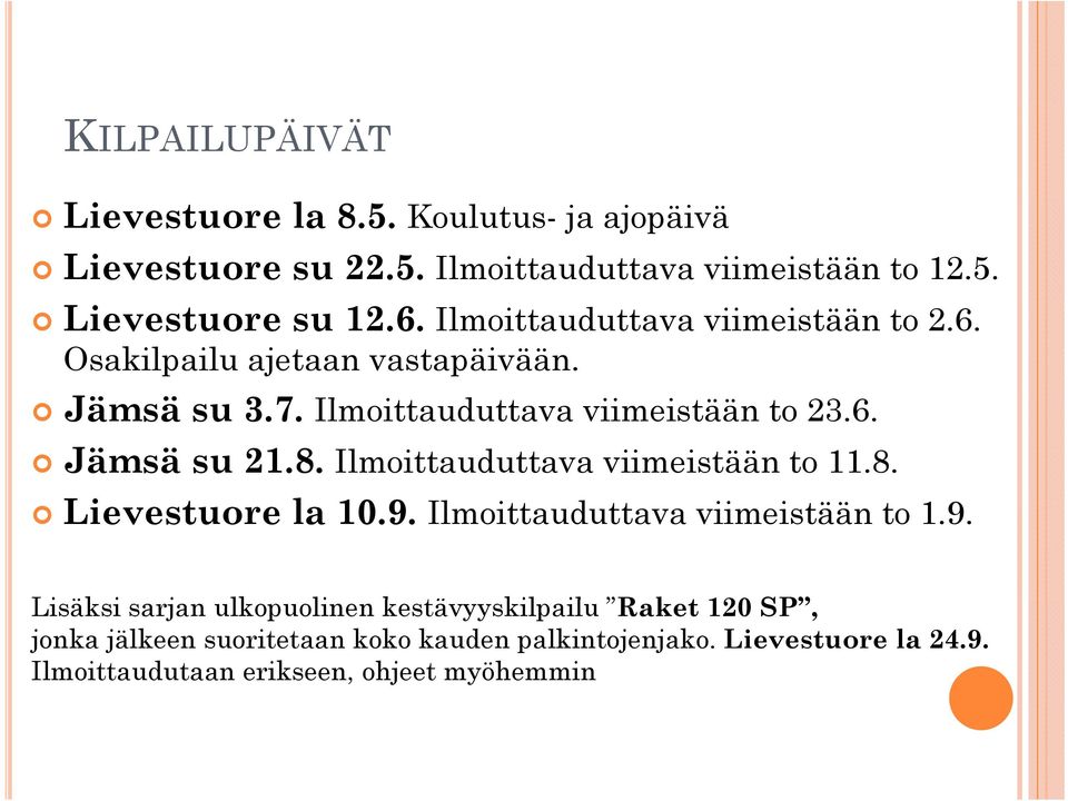 Ilmoittauduttava viimeistään to 11.8. Lievestuore la 109 