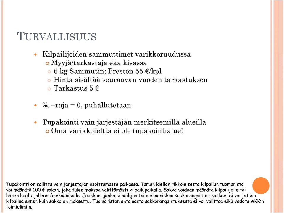 Tämän kiellon rikkomisesta kilpailun tuomaristo up u j j j m p. m m p u u m voi määrätä 100 sakon, joka tulee maksaa välittömästi kilpailupaikalla.