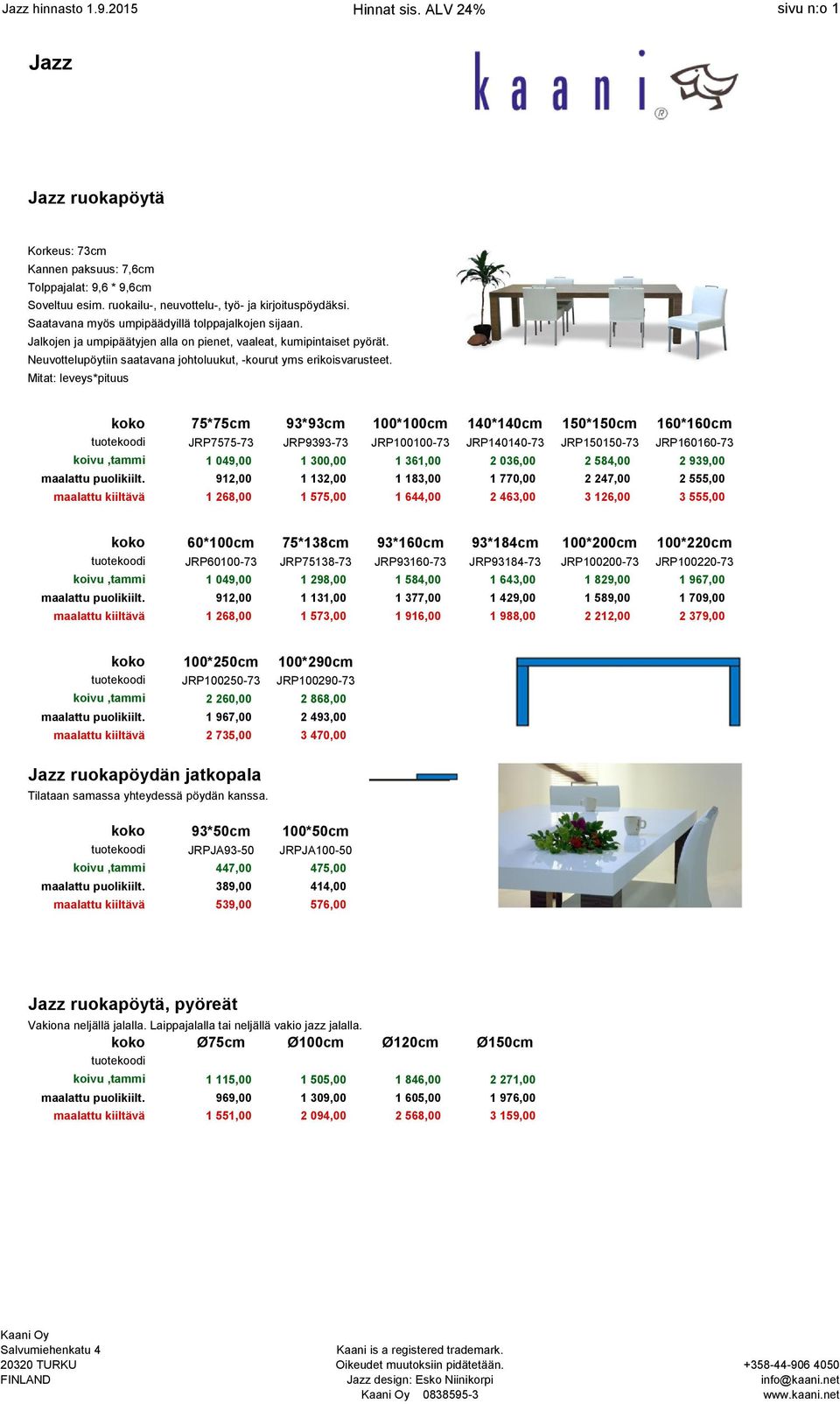 Neuvottelupöytiin saatavana johtoluukut, -kourut yms erikoisvarusteet.