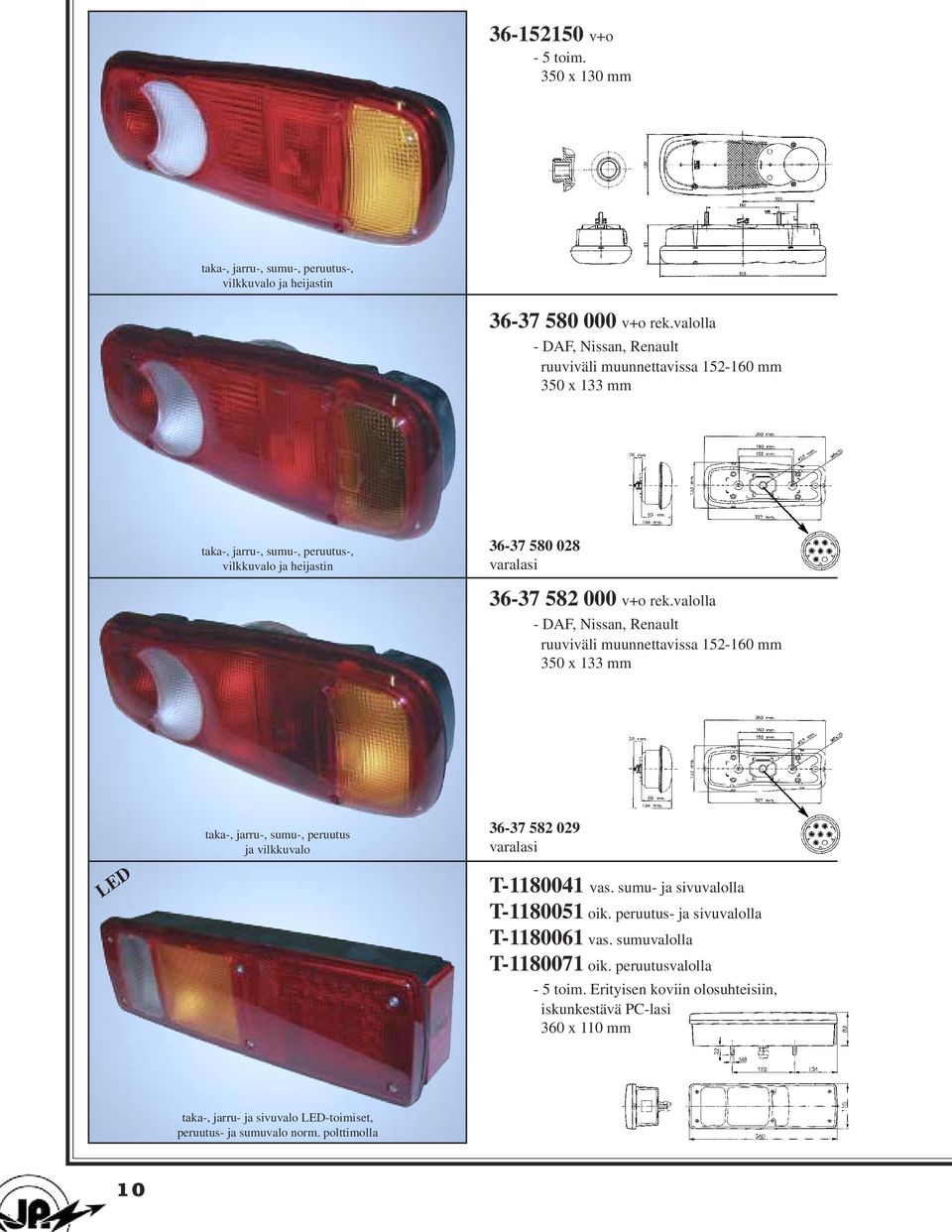 valolla - DAF, Nissan, Renault ruuviväli muunnettavissa 152-160 mm 350 x 133 mm taka-, jarru-, sumu-, peruutus ja vilkkuvalo 36-37 582 029 T-1180041 vas.