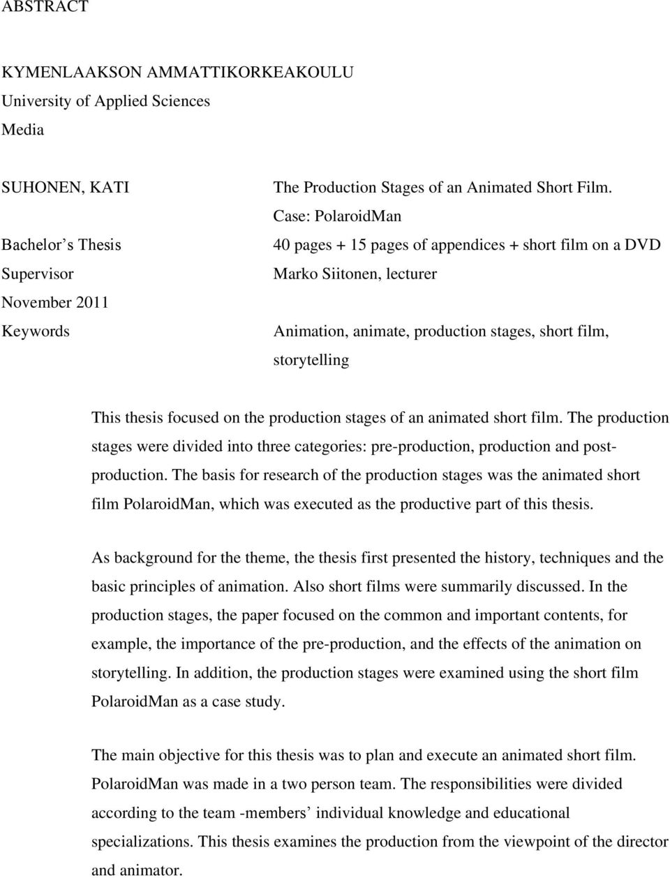 production stages of an animated short film. The production stages were divided into three categories: pre-production, production and postproduction.