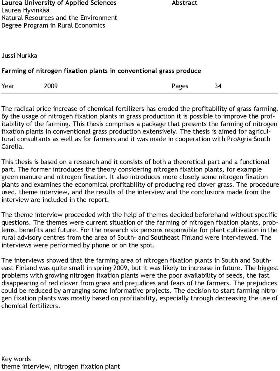 By the usage of nitrogen fixation plants in grass production it is possible to improve the profitability of the farming.