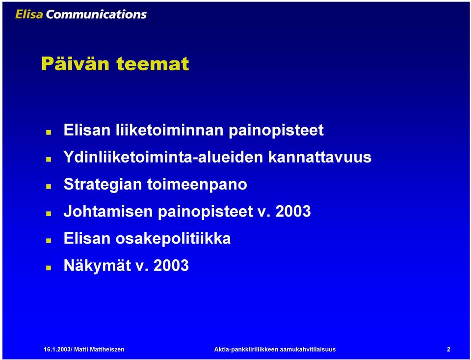 Johtamisen painopisteet v. 23 Elisan osakepolitiikka Näkymät v.