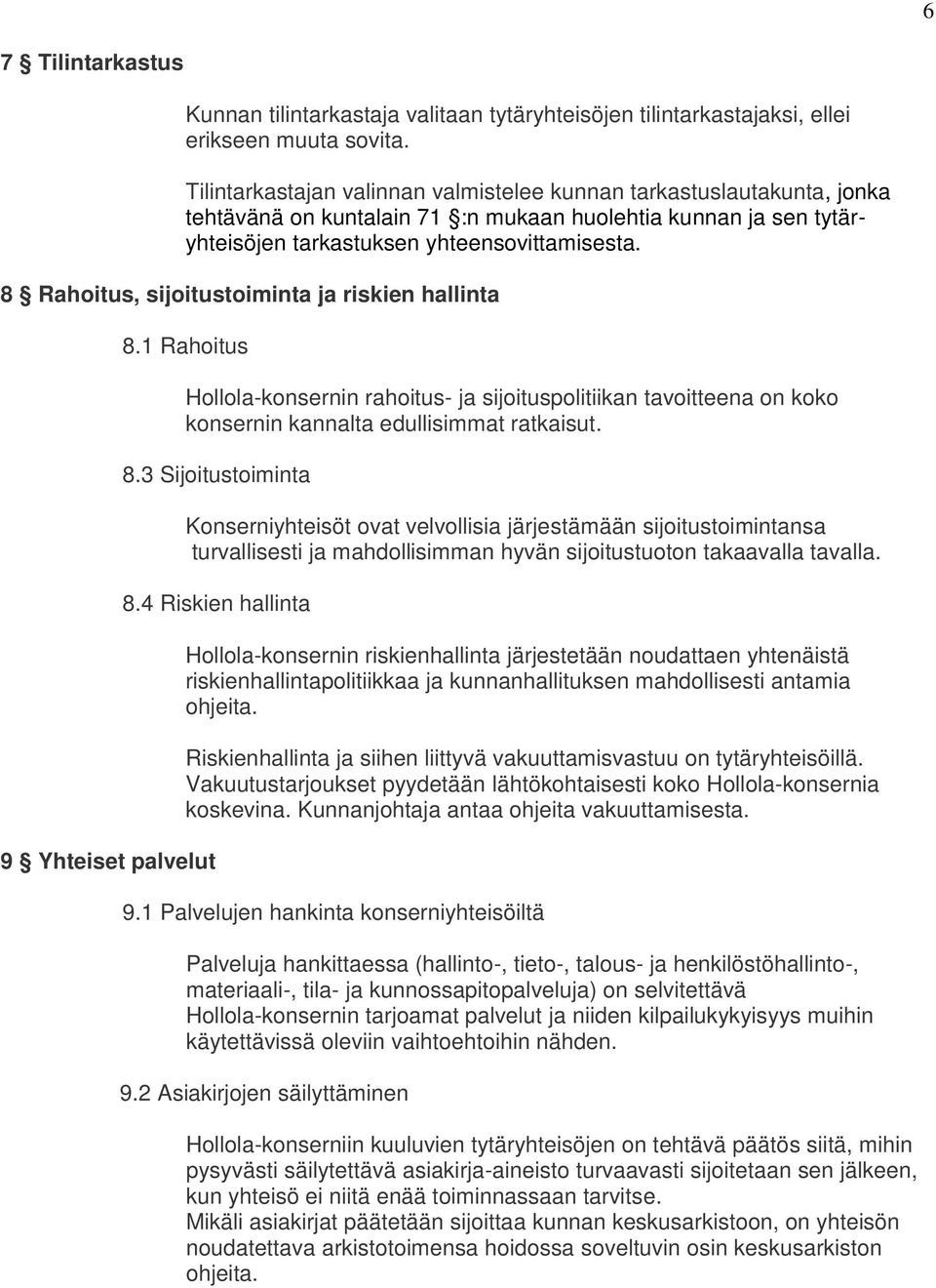 8 Rahoitus, sijoitustoiminta ja riskien hallinta 8.