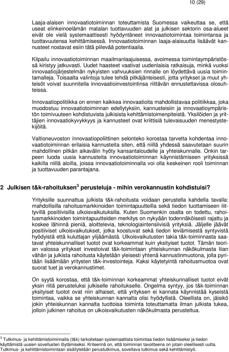 Kilpailu innovaatiotoiminnan maailmanlaajuisessa, avoimessa toimintaympäristössä kiristyy jatkuvasti.