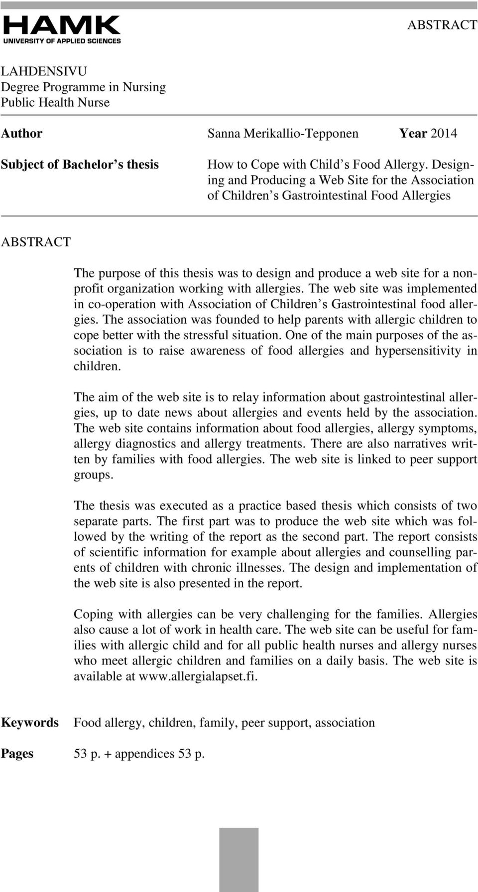 organization working with allergies. The web site was implemented in co-operation with Association of Children s Gastrointestinal food allergies.