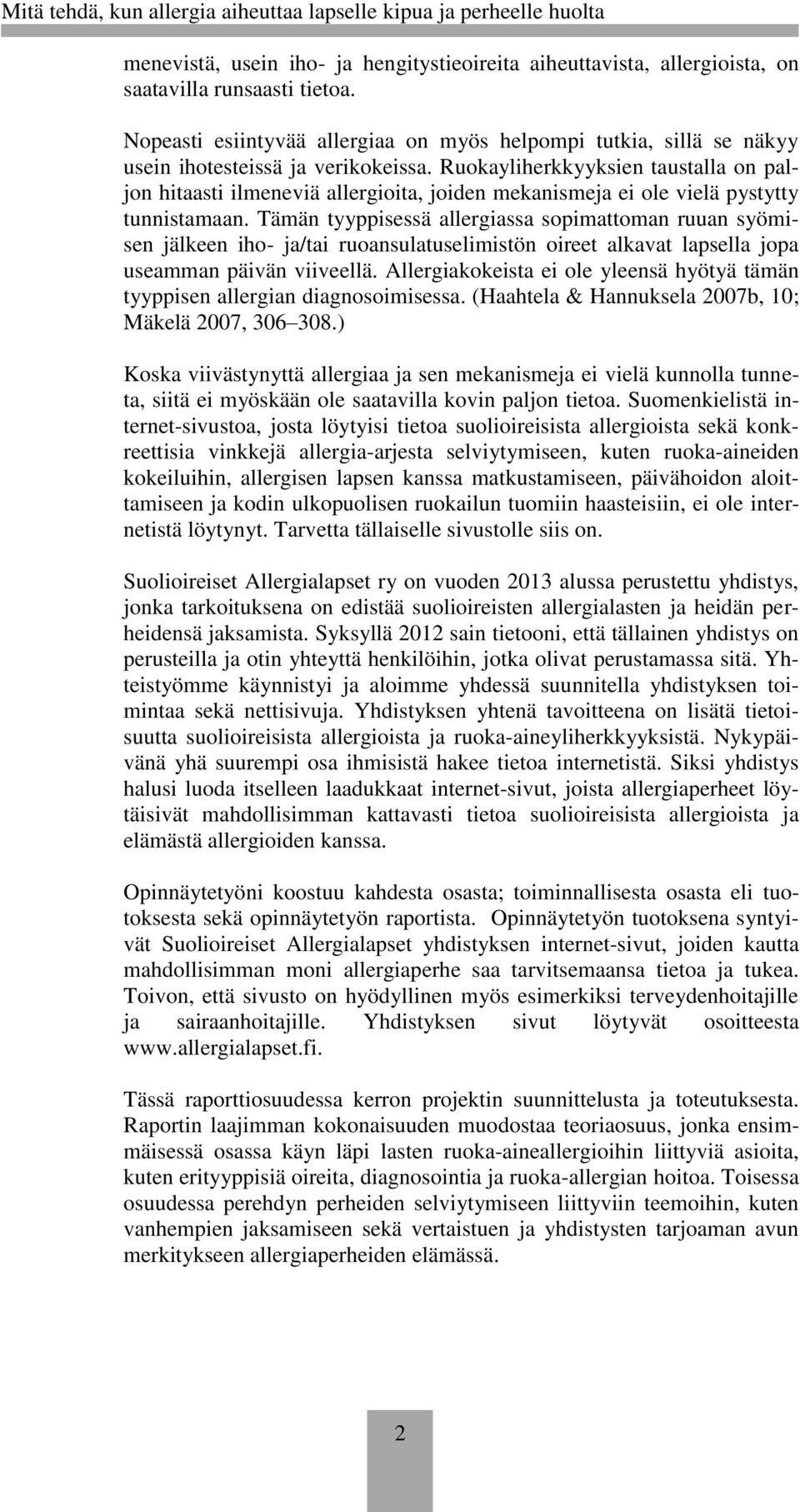 Ruokayliherkkyyksien taustalla on paljon hitaasti ilmeneviä allergioita, joiden mekanismeja ei ole vielä pystytty tunnistamaan.
