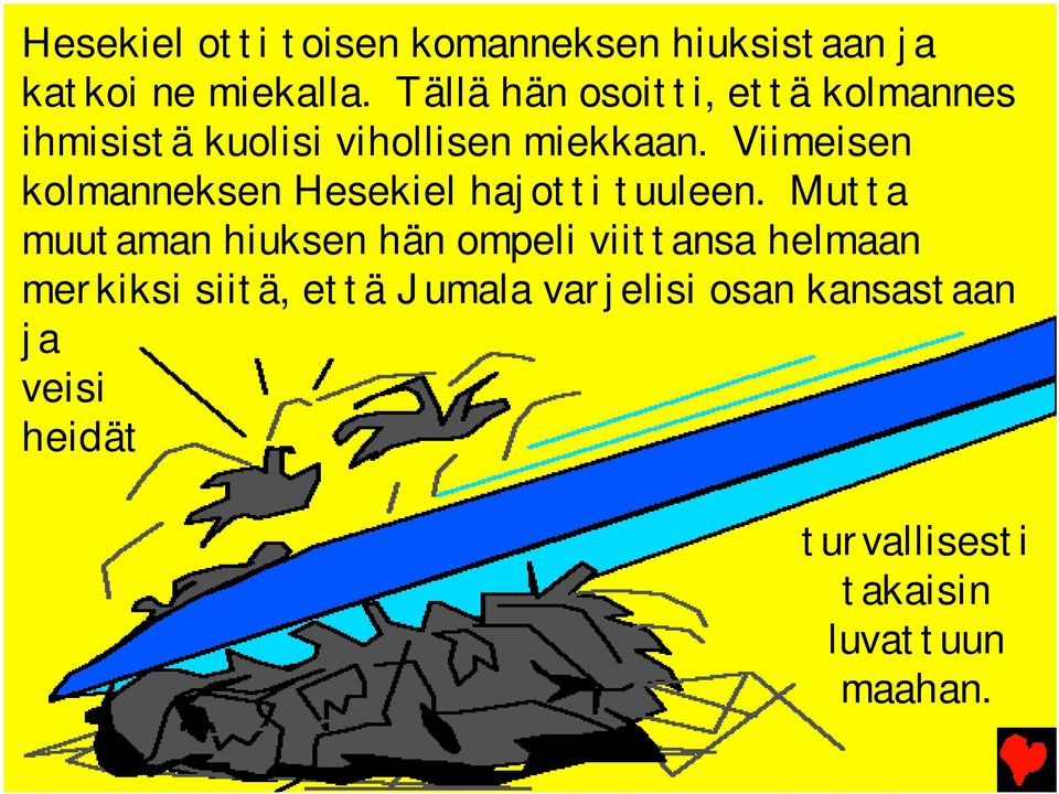 Viimeisen kolmanneksen Hesekiel hajotti tuuleen.