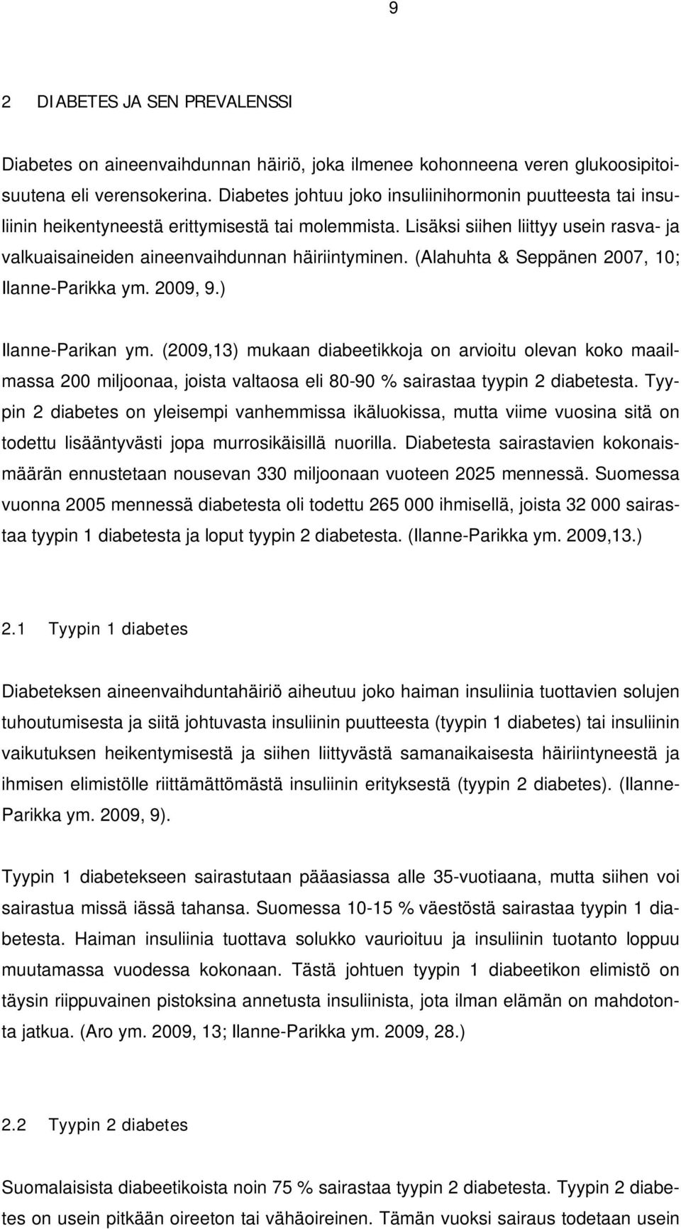 (Alahuhta & Seppänen 2007, 10; Ilanne-Parikka ym. 2009, 9.) Ilanne-Parikan ym.