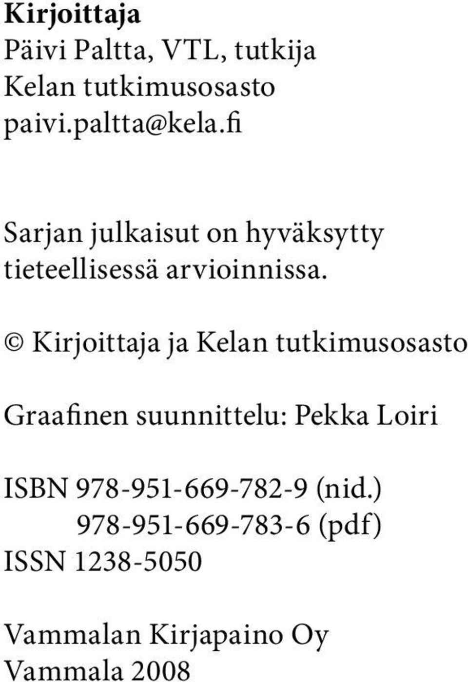 Kirjoittaja ja Kelan tutkimusosasto Graafinen suunnittelu: Pekka Loiri ISBN