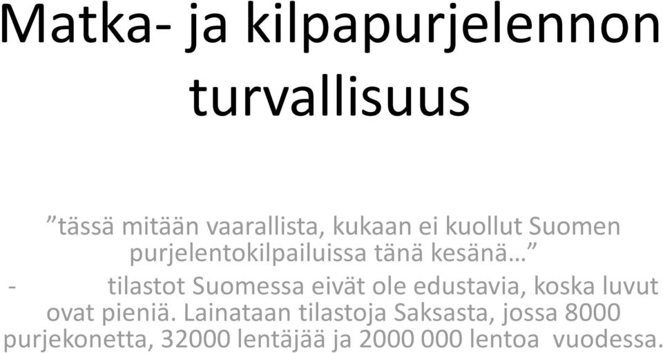 eivät ole edustavia, koska luvut ovat pieniä.