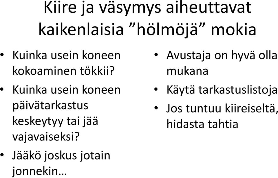 Kuinka usein koneen päivätarkastus keskeytyy tai jää vajavaiseksi?