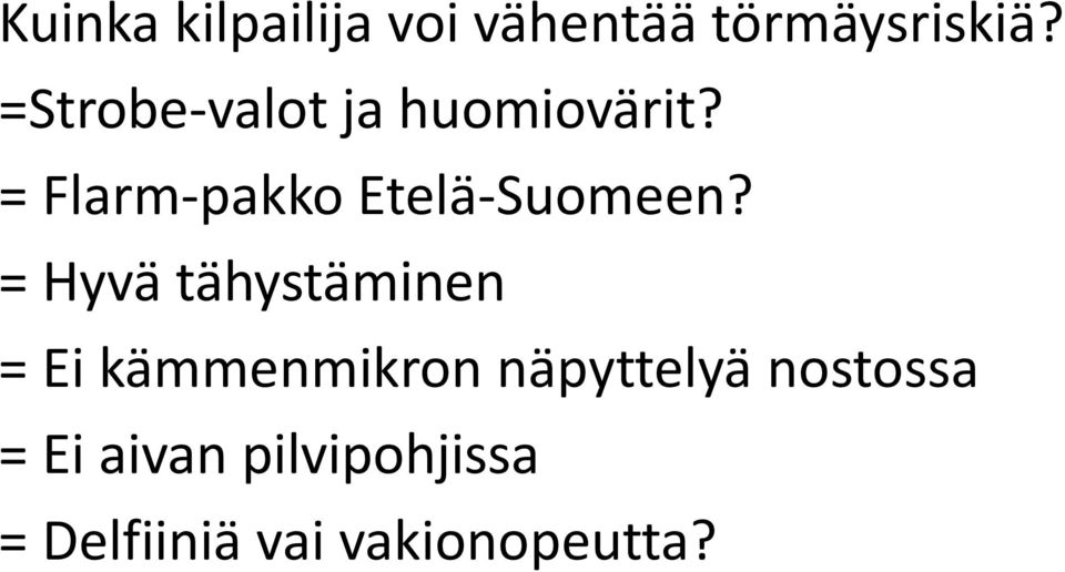 = Flarm-pakko Etelä-Suomeen?