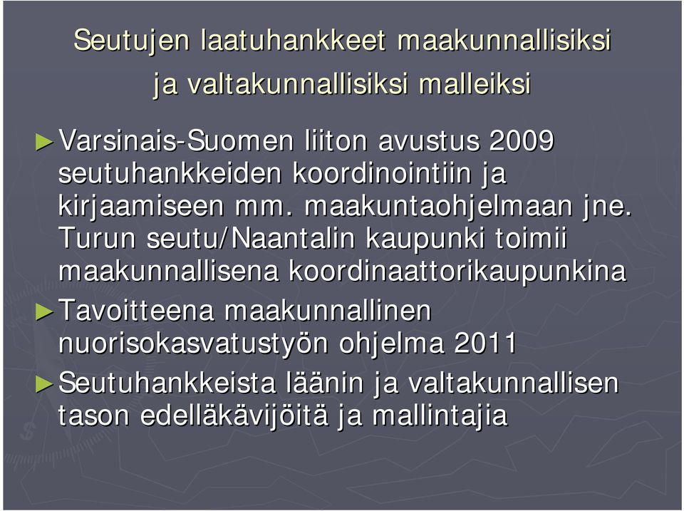 Turun seutu/naantalin kaupunki toimii maakunnallisena koordinaattorikaupunkina Tavoitteena