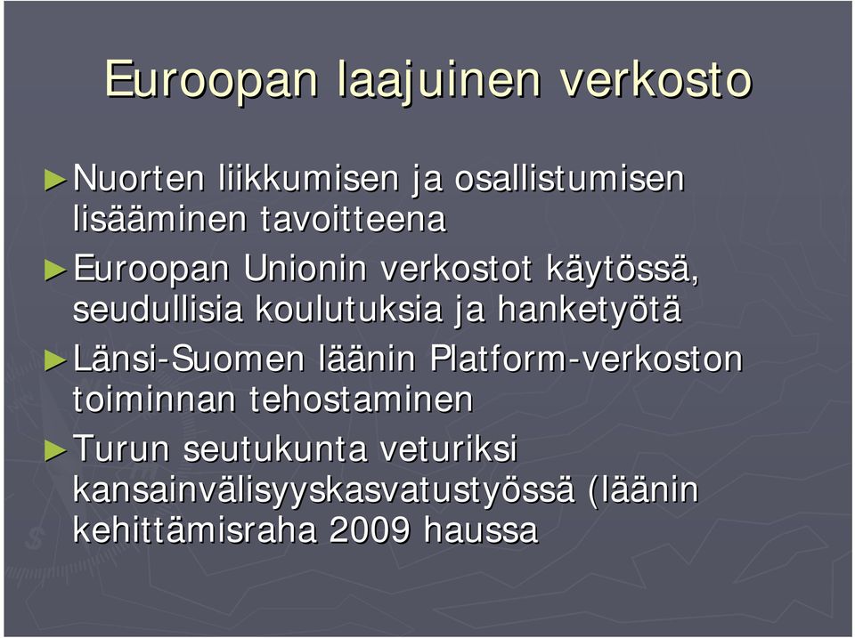 Länsi-Suomen lääl äänin Platform-verkoston toiminnan tehostaminen Turun Turun seutukunta