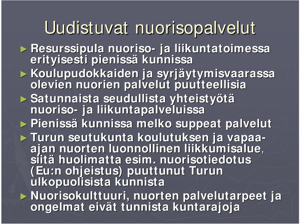 melko suppeat palvelut Turun seutukunta koulutuksen ja vapaa- ajan nuorten luonnollinen liikkumisalue, siitä huolimatta esim.