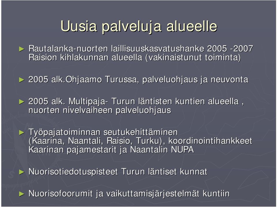 Multipaja- Turun läntisten l kuntien alueella, nuorten nivelvaiheen palveluohjaus Työpajatoiminnan seutukehittäminen (Kaarina,