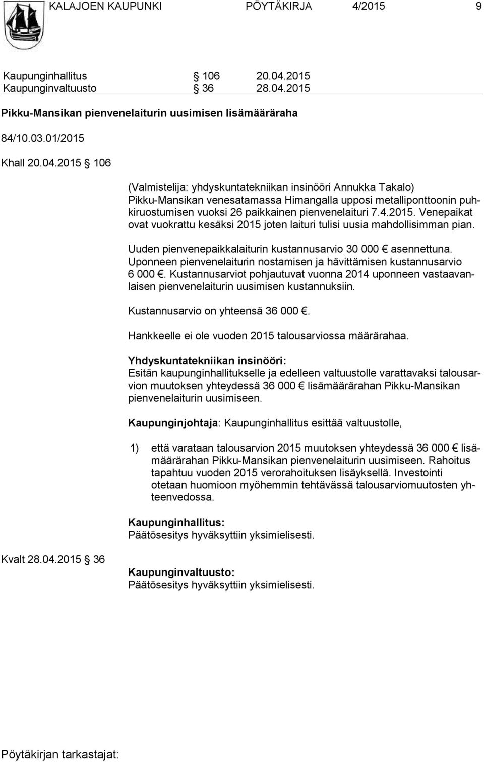 2015 Pikku-Mansikan pienvenelaiturin uusimisen lisämääräraha 84/10.03.01/2015 Khall 20.04.
