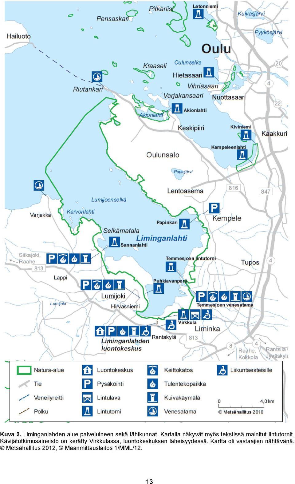 Kävijätutkimusaineisto on kerätty Virkkulassa, luontokeskuksenn