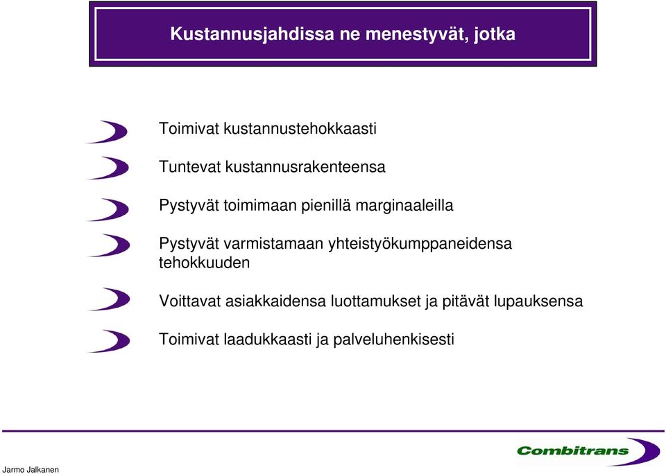 Pystyvät varmistamaan yhteistyökumppaneidensa tehokkuuden Voittavat