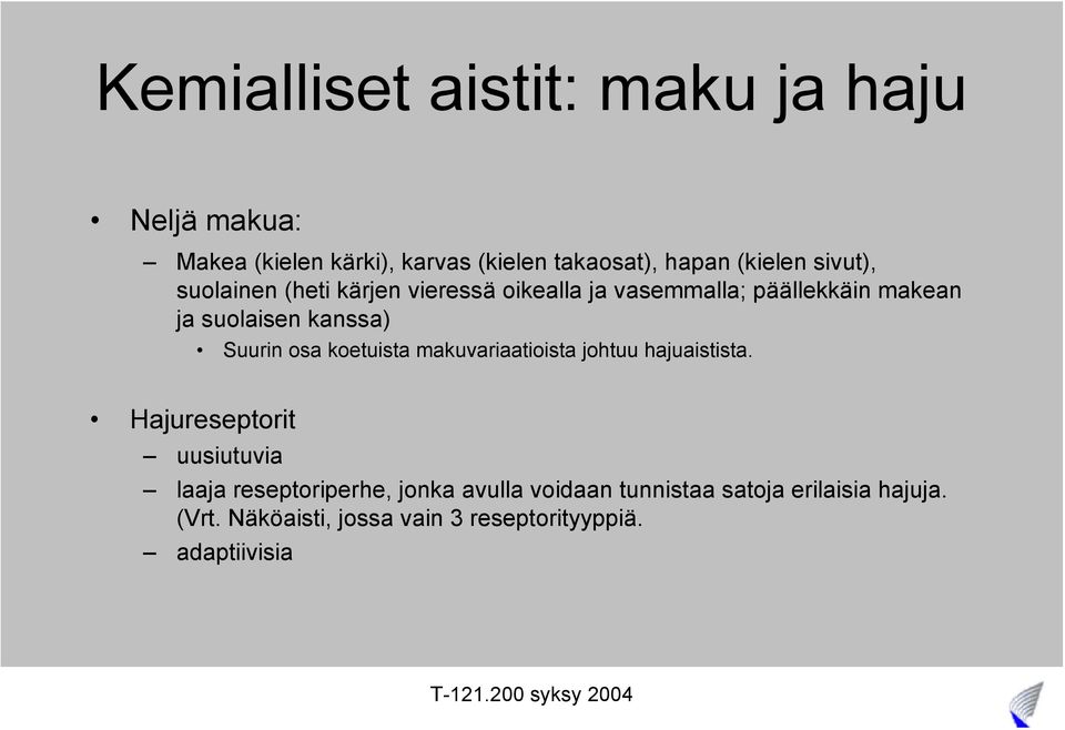 Suurin osa koetuista makuvariaatioista johtuu hajuaistista.