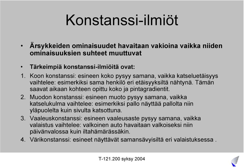 Tämän saavat aikaan kohteen opittu koko ja pintagradientit. 2.