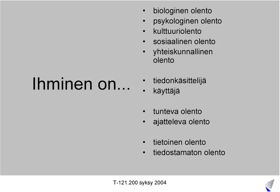 olento Ihminen on.