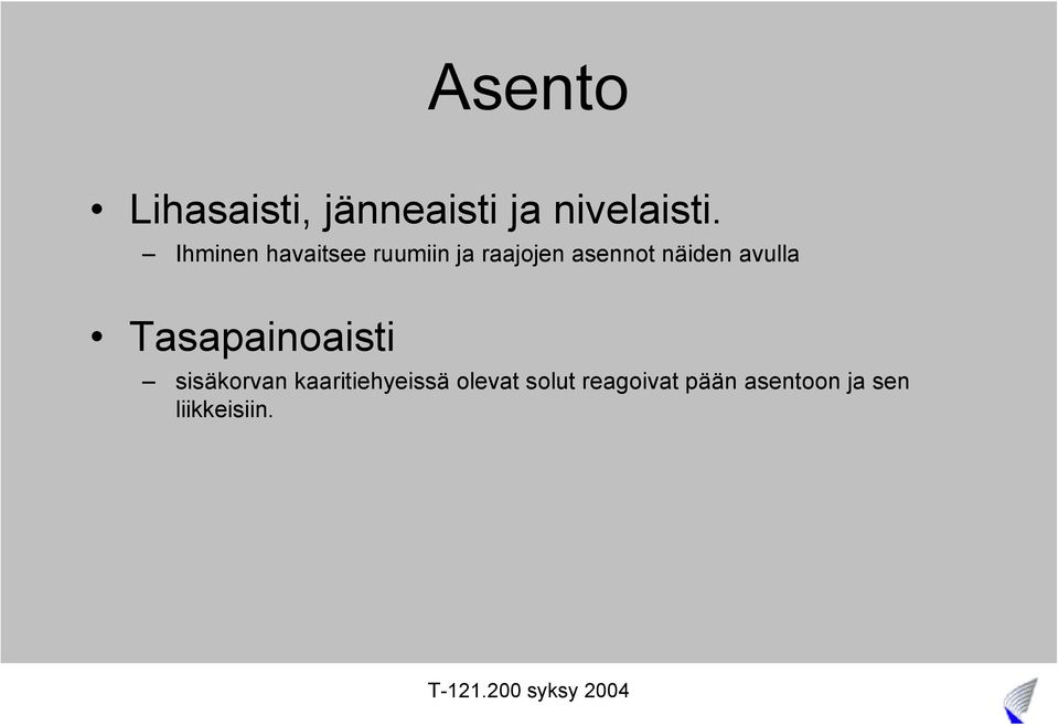 näiden avulla Tasapainoaisti sisäkorvan