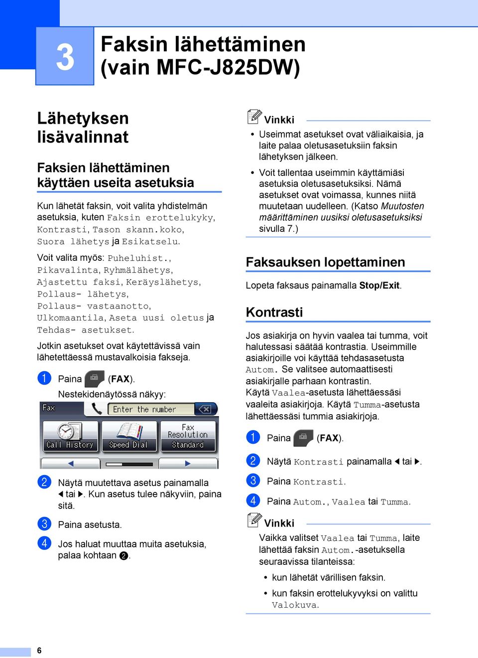 , Pikavalinta, Ryhmälähetys, Ajastettu faksi, Keräyslähetys, Pollaus- lähetys, Pollaus- vastaanotto, Ulkomaantila, Aseta uusi oletus ja Tehdas- asetukset.