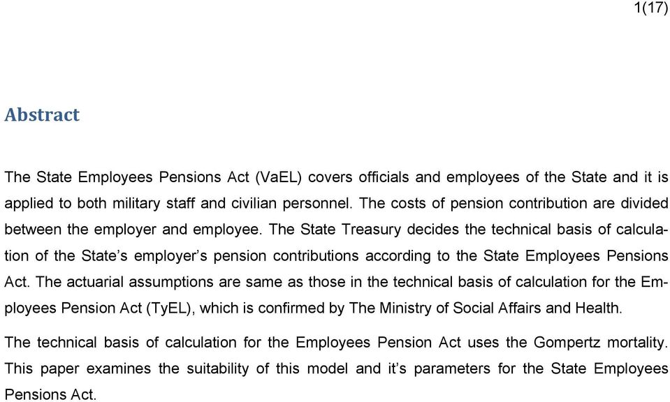 The State Treasury decides the technical basis of calculation of the State s employer s pension contributions according to the State Employees Pensions Act.