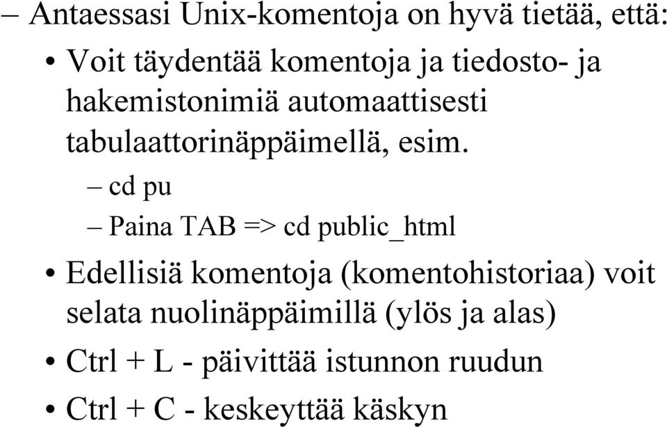 cd pu Paina TAB => cd public_html Edellisiä komentoja (komentohistoriaa) voit