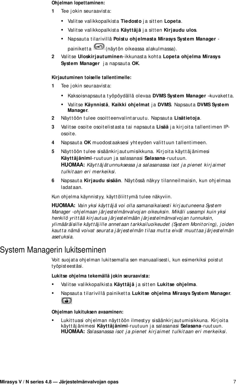 2 Valitse Uloskirjautuminen-ikkunasta kohta Lopeta ohjelma Mirasys System Manager ja napsauta OK.