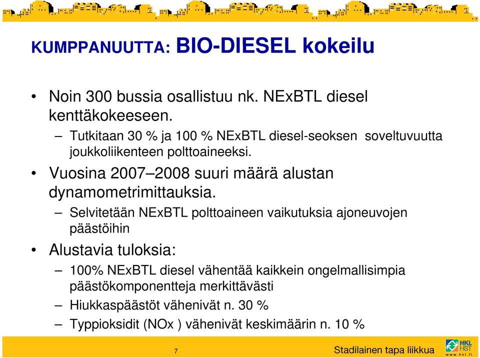 Vuosina 2007 2008 suuri määrä alustan dynamometrimittauksia.