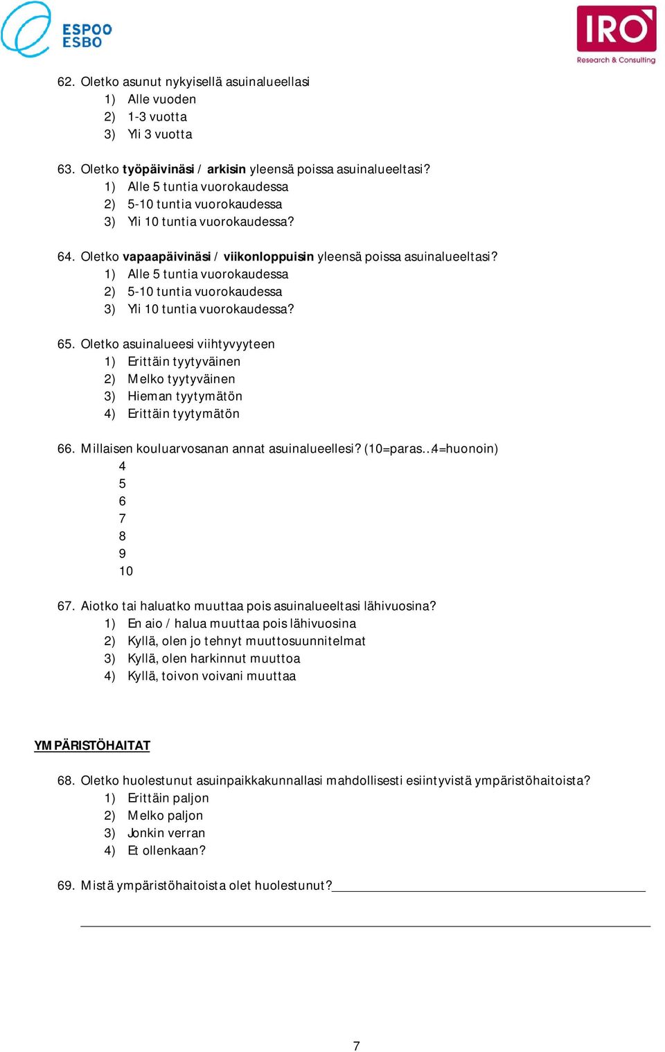 1) Alle 5 tuntia vuorokaudessa 2) 5-10 tuntia vuorokaudessa 3) Yli 10 tuntia vuorokaudessa? 65.