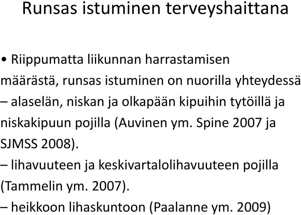 tytöillä ja niskakipuun pojilla (Auvinen ym. Spine 2007 ja SJMSS 2008).