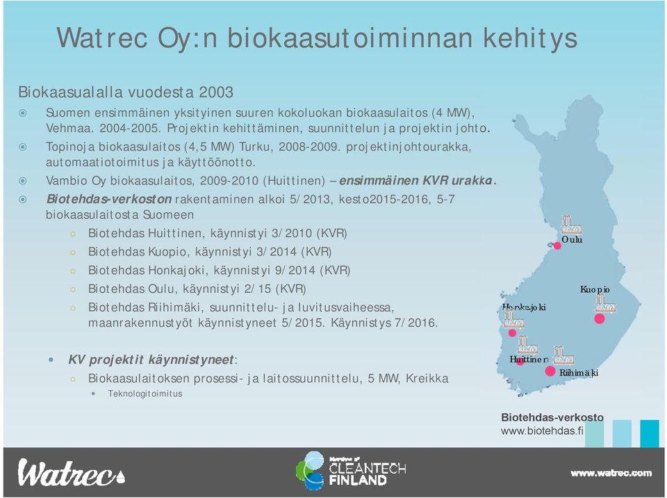 Vambio Oy biokaasulaitos, 2009-2010 (Huittinen) ensimmäinen KVR urakka.