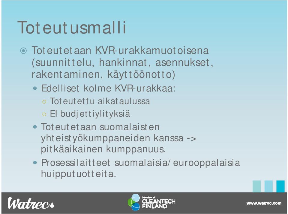 aikataulussa EI budjettiylityksiä Toteutetaan suomalaisten yhteistyökumppaneiden