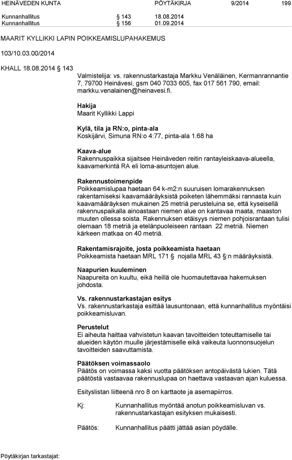 Hakija Maarit Kyllikki Lappi Kylä, tila ja RN:o, pinta-ala Koskijärvi, Simuna RN:o 4:77, pinta-ala 1.