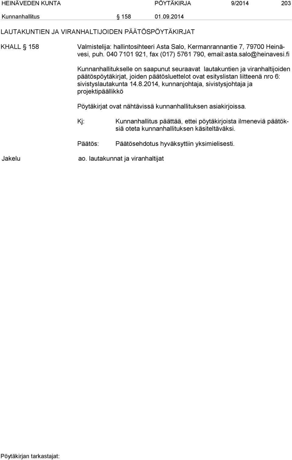 040 7101 921, fax (017) 5761 790, email:asta.salo@heinavesi.