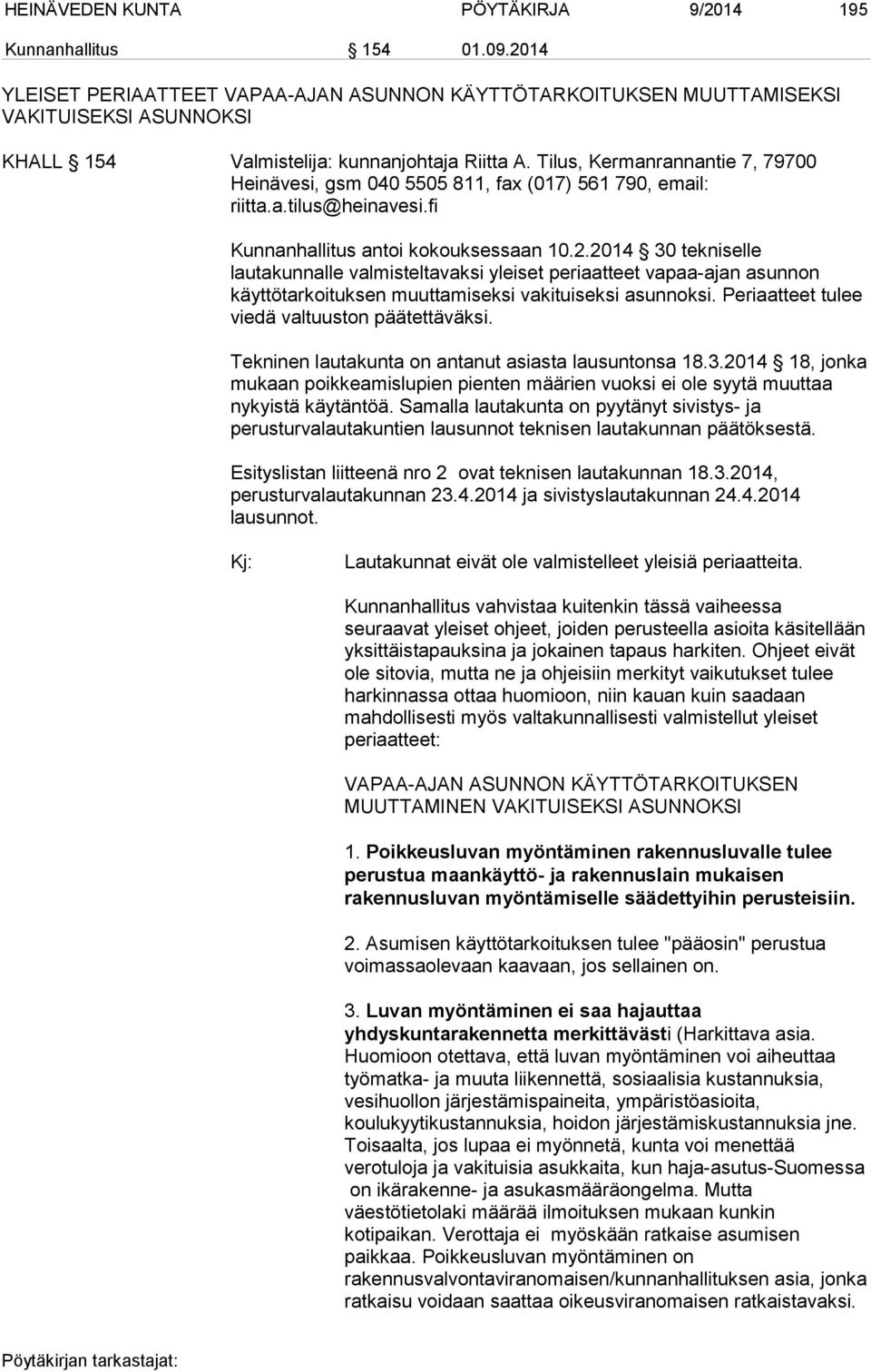 Tilus, Kermanrannantie 7, 79700 Heinävesi, gsm 040 5505 811, fax (017) 561 790, email: riitta.a.tilus@heinavesi.fi Kunnanhallitus antoi kokouksessaan 10.2.