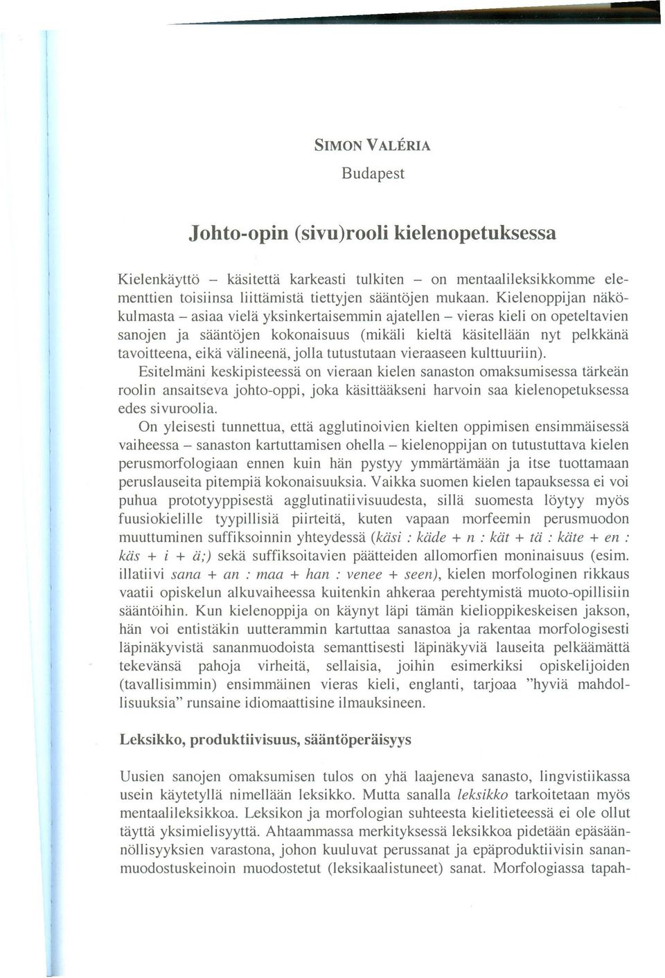valineena, jolla tutustutaan vieraaseen kulttuuriin).